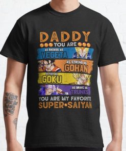 Daddy Dragonball Daddy You Are My Favorite Super Saiyan Funny Vegeta Goku Gohan Trunks Father's Day Gift For Men Anime Classic T-Shirt RB0812 product Offical Shirt Anime Merch