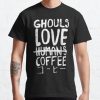 Ghouls love coffee Classic T-Shirt RB0812 product Offical Shirt Anime Merch