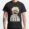 DIE!!! Classic T-Shirt RB0812 product Offical Shirt Anime Merch