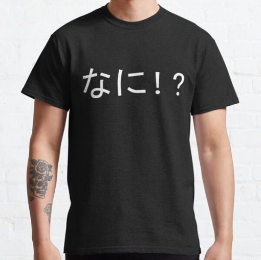 NANI? Classic T-Shirt RB0812 product Offical Shirt Anime Merch