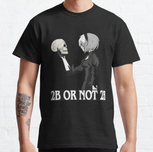 2B or not 2B Classic T-Shirt RB0812 product Offical Shirt Anime Merch
