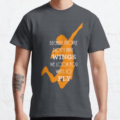 Haikyuu!! Because people don't have wings, we look for ways to fly. Classic T-Shirt RB0812 product Offical Shirt Anime Merch