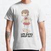 life sucks drop out Classic T-Shirt RB0812 product Offical Shirt Anime Merch