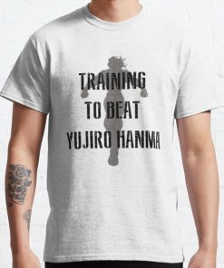 Training to beat Yujiro Hanma Classic T-Shirt RB0812 product Offical Shirt Anime Merch