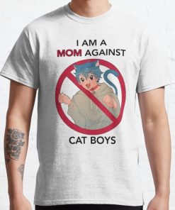 I AM A MOM AGAINST CAT BOYS Classic T-Shirt RB0812 product Offical Shirt Anime Merch