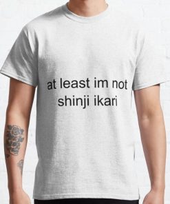 at least im not shinji ikari Classic T-Shirt RB0812 product Offical Shirt Anime Merch