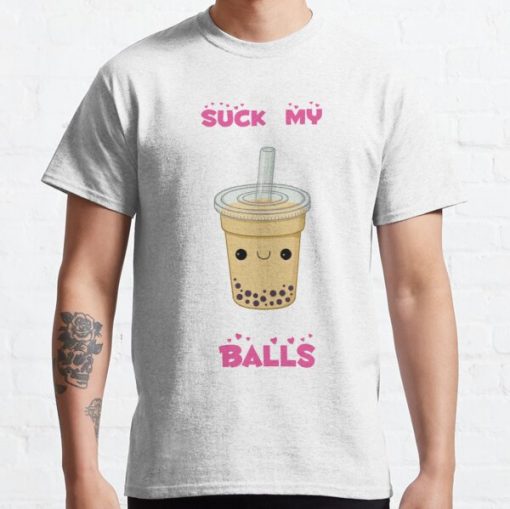 Bubble tea! -suck my balls Classic T-Shirt RB0812 product Offical Shirt Anime Merch
